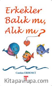 Erkekler Balık mı, Alık mı?