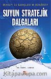 Suyun Stratejik Dalgaları / Dünyayı Su Savaşları mı Bekliyor?