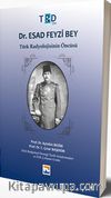 Dr. Esad Feyzi Bey Türk Radyolojisinin Öncüsü