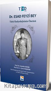 Dr. Esad Feyzi Bey Türk Radyolojisinin Öncüsü