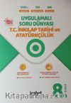 8. Sınıf Uygulamalı Soru Dünyası T. C. İnkılap Tarihi ve Atatürkçülük