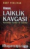 Bitmeyen Laiklik Kavgası / Kavramlar Tarifler ve Tahrifler