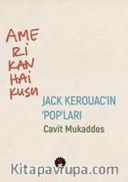 Amerikan Haikusu <br /> Jack Kerouac’ın “POP”ları