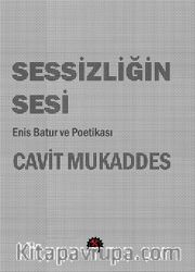 Sessizliğin Sesi <br /> Enis Batur ve Poetikası