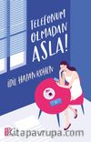 Telefonum  Olmadan Asla