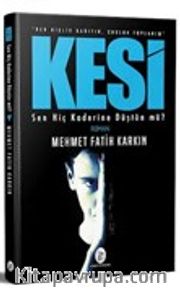 Kesi <br /> Sen Hiç Kaderine Düştün mü?