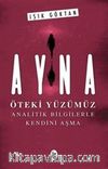 Ayna - Öteki Yüzümüz & Analitik Bilgilerle Kendini Aşma