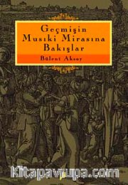 Geçmişin Musıki Mirasına Bakışlar