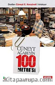 Cüneyt Ağabeyin 100 Metre'si <br /> Dostları Cüneyt E. Koryürek'i Anlatıyor