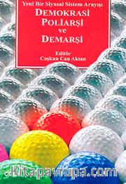 Demokrasi Poliarşi ve Demarşi <br /> Yeni Bir Siyasal Sistem Arayışı