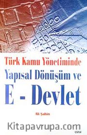 Türk Kamu Yönetiminde Yapısal Dönüşüm ve E- Devlet