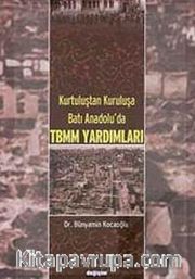 Kurtuluştan Kuruluşa Batı Anadolu'da TBMM Yardımları