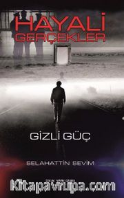 Hayali Gerçekler Gizli Güç