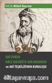 Ahi Evren Hace Nasirü'd-din Mahmud ve Ahi Teşkilatının Kuruluşu