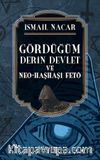 Gördüğüm Derin Devlet ve Neo-Haşhaşi Fetö