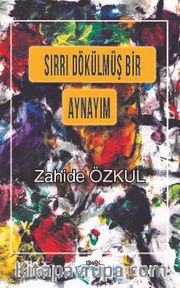 Sırrı Dökülmüş Bir Aynayım