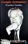 Cengiz Aytmatov Üzerine Yazılar