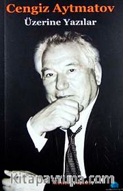 Cengiz Aytmatov Üzerine Yazılar