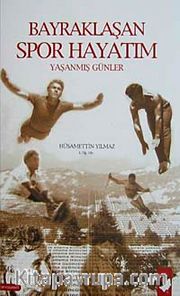Bayraklaşan Spor Hayatım ve Yaşanmış Günler