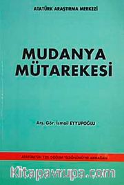Mudanya Mütarekesi <br /> Atatürk'ün 120. Doğum Yıldönümü'ne Armağan