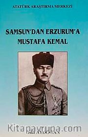 Samsun'dan Erzurum'a Mustafa Kemal