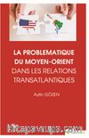 La Problematique Du Moyen-Orient Dans Lens Relations Translantiques