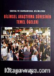 Sosyal ve Davranışsal Bilimlerde Bilimsel Araştırma Sürecinin Temel Öğeleri