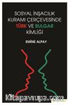 Sosyal İnşacılık Kuramı Çerçevesinde Türk ve Bulgar Kimliği
