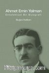 Ahmet Emin Yalman & Entelektüel Bir Biyografi