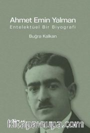 Ahmet Emin Yalman <br /> Entelektüel Bir Biyografi