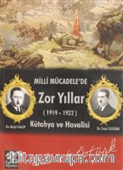 Milli Mücadele'de Zor Yıllar (1919-1922) <br /> Kütahya ve Havali