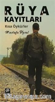 Rüya Kayıtları <br /> Kısa Öyküler