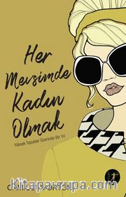 Her Mevsimde Kadın Olmak <br /> Yüksek Topuklar Üzerinde Bir Yıl