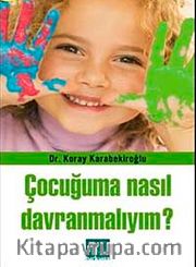 Çocuğuma Nasıl Davranmalıyım?