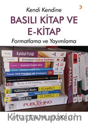 Kendi Kendine Basılı Kitap ve E-Kitap <br /> Formatlama ve Yayımlama