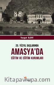 20. Yüzyıl Başlarında Amasya’da Eğitim ve Eğitim Kurumları