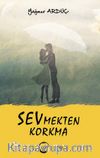 Sevmekten Korkma
