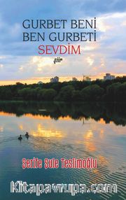 Gurbet Beni Ben Gurbeti Sevdim