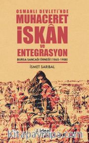 Osmanlı Devleti’nde Muhaceret, İskan ve Entegrasyon Bursa Sancağı Örneği (1845-1908)