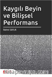 Kaygılı Beyin ve Bilişsel Performans