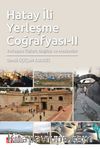 Hatay İli Yerleşme Coğrafyası II & Yerleşme Tipleri, Dağılışı ve Meskenler
