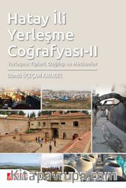 Hatay İli Yerleşme Coğrafyası II <br /> Yerleşme Tipleri, Dağılışı ve Meskenler
