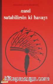 Nasıl Satabilirsin ki Havayı -Kızılderili Şefin Bildirgesi-