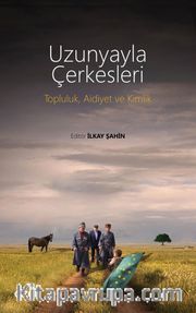 Uzunyayla Çerkesleri <br /> Topluluk, Aidiyet ve Kimlik