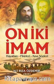 On İki İmam <br /> Hayatları - Fikirleri - Kısa Sözleri