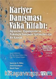 Kariyer Danışması Vaka Kitabı: ğrenciler, Uygulayıcılar ve Psikolojik Danışman Eğitimcileri İçin Bir Kaynak