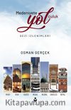 Medeniyete Yolculuk & Gezi İzlenimleri