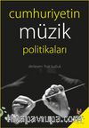 Cumhuriyetin Müzik Politikaları