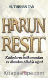 Harun Reşit & Kadınların İntikamından ve Ahından Allah’a Sığın!