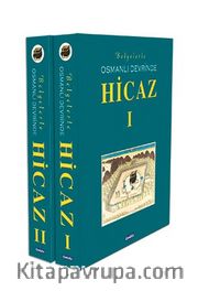 Belgelerle Osmanlı Devrinde Hicaz-I-II